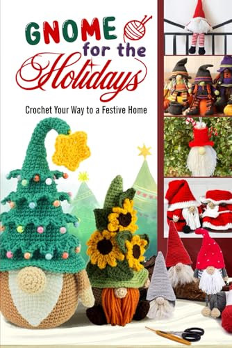 Gnome for the Holidays: Crochet Your Way to a Festive Home
