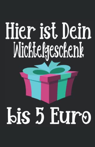 Dein Wichtelgeschenk bis 5 Euro. Weihnachten. Wichteln: Lustiges Notizbuch | linierte Seiten, Notizbuch, Tagebuch.
