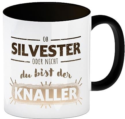 Ob Silvester oder nicht du bist der Knaller Kaffeebecher Kaffeetasse mit lustigem für die Freundin oder Freund als Geschenk zum Jahreswechsel als Glühweintasse Kaffeebecher