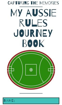 My Aussie Rules Journey: For Every Aspiring Athlete Pursuing What They Love And Having Fun While Doing It (My Sporting Journey, Band 6)