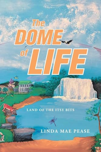 The Dome of Life: Land of the Itsy Bits