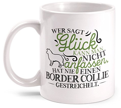 Fashionalarm Tasse Wer sagt Glück kann man nicht anfassen - Border Collie beidseitig bedruckt mit Spruch | Geschenk Idee für Rasse Hunde Besitzer, Farbe:weiß