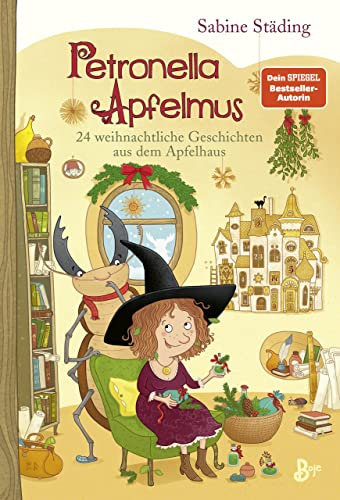 Petronella Apfelmus - 24 weihnachtliche Geschichten aus dem Apfelhaus (Band 10): Ein Adventskalenderbuch mit der kleinen Apfelhexe – jeden Tag eine neue Geschichte bis Weihnachten!
