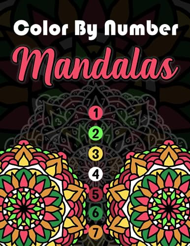 Mandala Color by Number: Mandala Color By Number Coloring Book for Adult Relaxation, An Adult Coloring Book Featuring Mandala