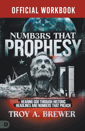 The Official Workbook for Numbers That Prophesy: Hearing God through Historic Headlines and Numbers That Preach