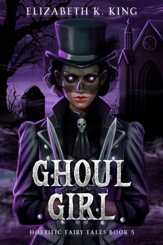 Ghoul Girl (Horrific Fairy Tales, Band 5)