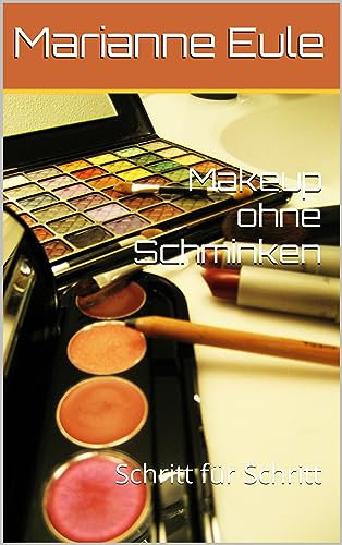 Makeup ohne Schminken: Schritt für Schritt