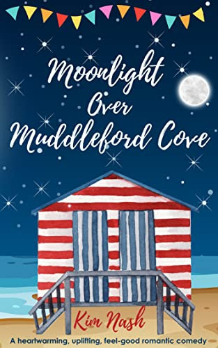 Moonlight Over Muddleford Cove: A heartwarming, uplifting, feel-good romantic comedy (Muddleford Cove series Book 1)