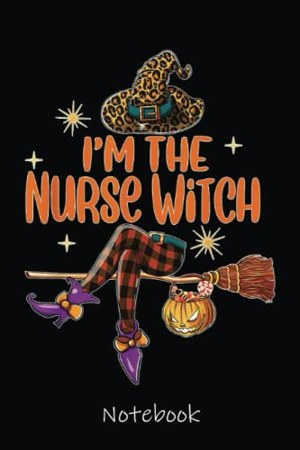 Leopard And Buffalo Plaid I'm The Nurse Witch Halloween Notebook: Cute Lined Journal for Nurses and Medical Workers. Perfect for nurses week gifts 6x9 110 pages