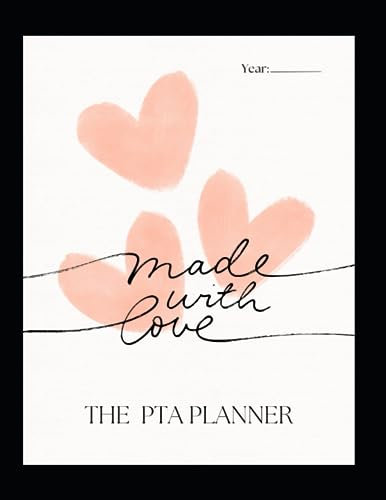 The PTA Planner: The Must-Have PTA Journal Featuring Easy Daily, Weekly, Monthly Planning, Budget Trackers and Event Fundraiser Lists