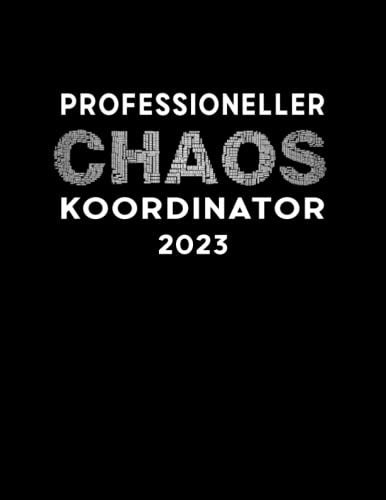 Professioneller Chaos Koordinator Kalender 2023: XXL Kalender 2023 DIN A4 I 1 Tag 1 Seite + Weitere Extras I 400 Seiten I Tagebuch I Terminkalender I Office Planer I Kalenderbuch I Schwarz