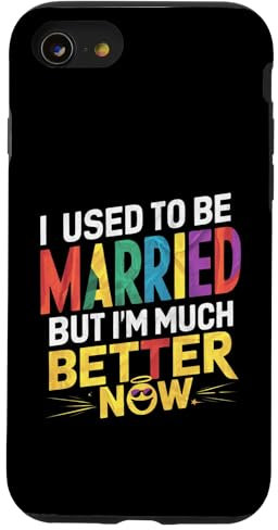 iPhone SE (2020) / 7 / 8 I used to be married but I am much better now post-marriage Case