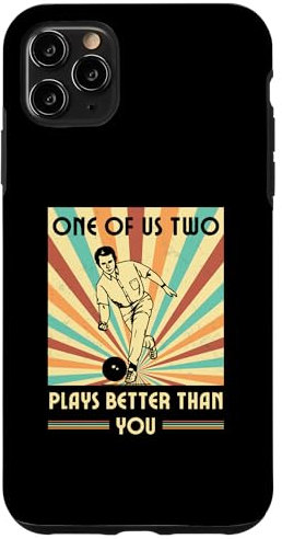 iPhone 11 Pro Max One of us two plays better than you Bowling Case