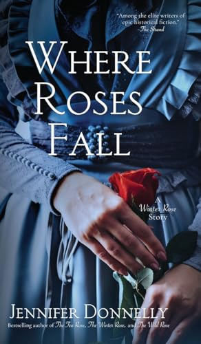 Where Roses Fall (A Winter Rose Story) (The Tea Rose Saga)