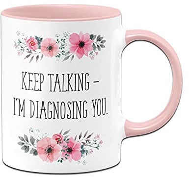Tassenbrennerei Original - Blümchen-Tasse mit Spruch: Keep talking i'm diagnosing you - Lustige Kaffeetasse im Büro als Geschenk für Kollegin (Rosa)