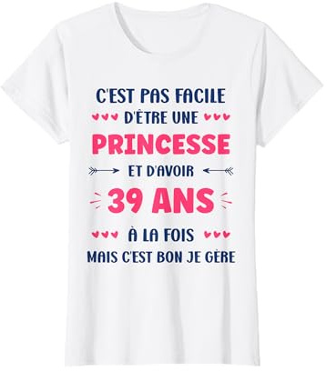 Humour Fille 39 ans Princesse Anniversaire 39 ans T-Shirt