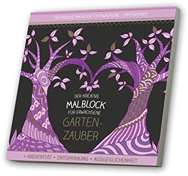 Malblock für Erwachsene mit CD: Gartenzauber: Krativität, Entspannung, Ausgeglichenheit