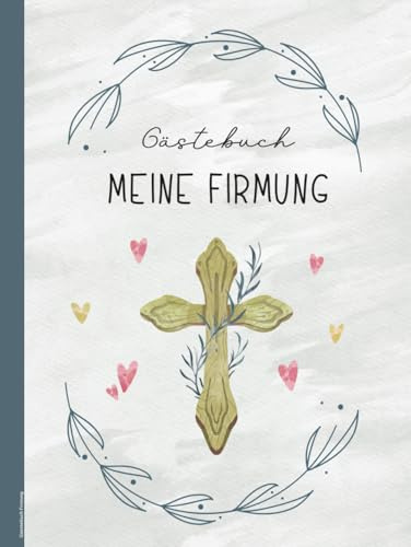 Gaestebuch Firmung: Geschenk zur Firmung Gästebuch zum Eintragen von Notizen und Erinnerungen schöne Idee zur Firmung für Firmanden von Paten und Eltern praktisches Firmungsbuch für Segenswünschen