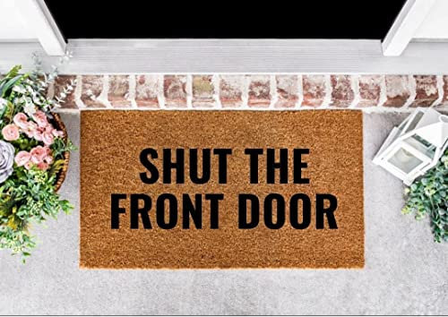 Shut The Front Door Doormat Funny Door Mats Outdoor Door Mats Door Mats Funny Shut The Front Door Custom Door Mats Funny Welcome Mat Machine Washable Shoe Mat Porch Decor 23.6x15.7 Inch