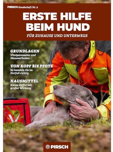 PIRSCH-Sonderheft: Erste Hilfe beim Hund, für Zuhause und Unterwegs | Umfassender Leitfaden für Hundebesitzer, um in Notfällen richtig zu handeln