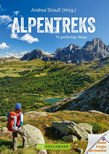 Alpentreks: Die TOP 15 Routen über die Alpen zu Fuß. Von München nach Venedig, Fernwanderweg E5 & Co. Detaillierte Routenbeschreibungen inkl. Karten für ... oder Alpencross (Erlebnis Bergsteigen)