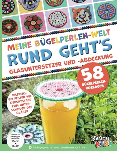 Meine Bügelperlen-Welt – Rund geht’s: Glasuntersetzer und -abdeckung. 58 Bügelperlen-Vorlagen