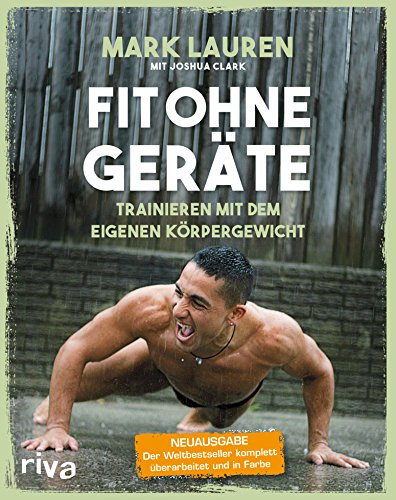 Fit ohne Geräte: Trainieren mit dem eigenen Körpergewicht – Der Weltbestseller komplett überarbeitet und in Farbe