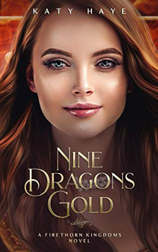 Nine Dragons Gold: A Firethorn Kingdoms novel: 1 (The Firethorn Bride)