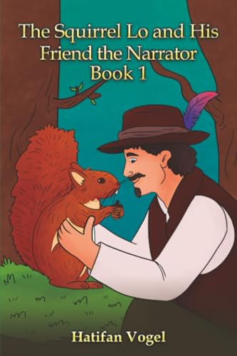 The Squirrel Lo and His Friend the Narrator – Book 1