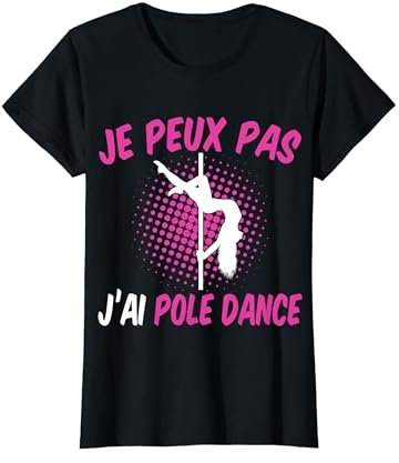 Pole Dance Humour Pole Danseuse Je Peux Pas J'ai Pole Danse T-Shirt