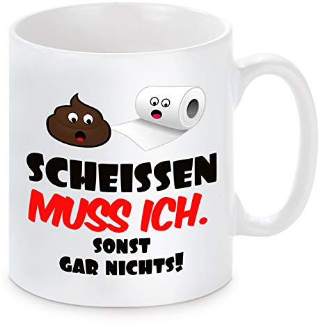 Herzbotschaft Tasse mit Motiv Modell: Scheissen muss ich. Sonst gar Nichts.