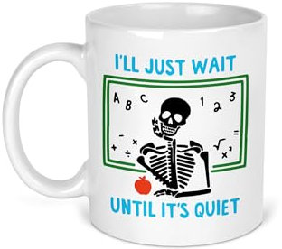 personalisedstore.co.uk Funny Teacher Mug – “I’ll Just Wait Until It’s Quiet” Skeleton Design – Humorous Coffee Cup for Teachers – Ideal Classroom Gift – 11oz Ceramic Mug