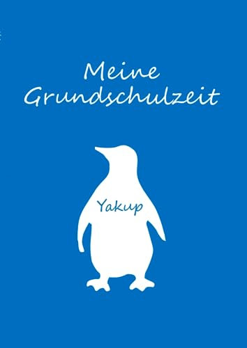 Yakup - Meine Grundschulzeit: Malbuch / Notizbuch DIN A4 blanko - Meine Grundschulzeit - Pinguin