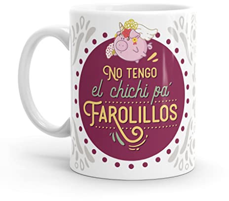 Puterful - Taza con frase No tengo el chichi pa farolillos - Tazas originales para café - Resistente al microondas y lavavajillas