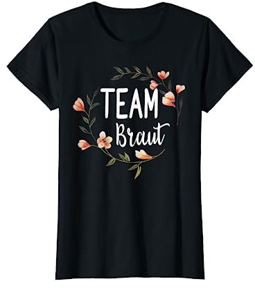 Team Braut Bride Blumenkranz Blumen JGA Verlobung Geschenk T-Shirt