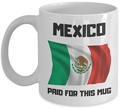 Mexico Paid For This Mug Funny President Donald Trump Joke Coffee & Tea Mug Cup (11oz)