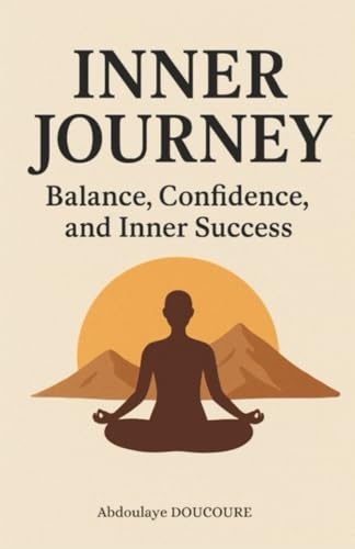 Inner journey: Balance, Confidence, and Inner Success