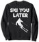 Ski You Later Sweatshirt