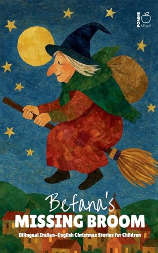 Befana's Missing Broom: Bilingual Italian-English Christmas Stories for Children