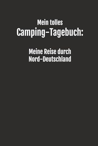 Mein tolles Camping-Tagebuch: Meine Reise durch Nord-Deutschland