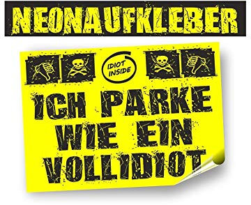 60 Aufkleber Falschparker PARKIDIOT in Neongelb, für den Außeneinsatz. Rückseitig geschlitzt, im Format A7= 7,4 x 10,5 cm, Scheiße geparkt Aufkleber