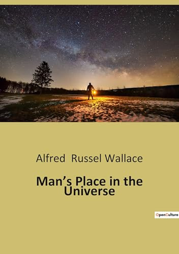 Man's Place in the Universe: Exploring Humanity's Cosmic Significance