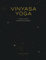 Vinyasa Yoga: Flow into Consciousness
