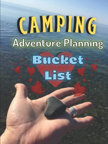 Camping Adventure Planning Bucket List: 8.5”x11” Notebook for planning your future outdoor adventures