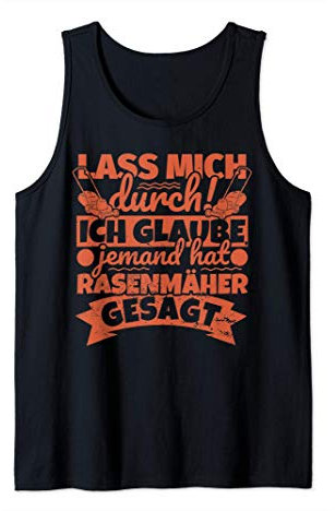 Rasenmäher Geschenke lustiger Spruch Rasen mähen Garten - La Tank Top