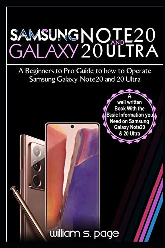 SAMSUNG GALAXY NOTE20 AND 20 ULTRA USERS GUIDE: A Beginners to Pro Guide to how to Operate Samsung Galaxy Note20 and 20 Ultra
