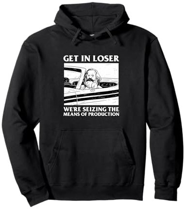 Geh rein, Verlierer, wir beschlagnahmen die Produktionsmittel Karl Marx Pullover Hoodie