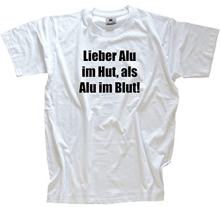 Lieber Alu im Hut als Alu im Blut T-Shirt Weiss XL