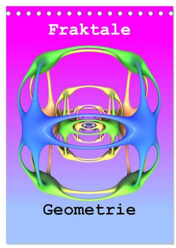 Fraktale Geometrie (Tischkalender 2026 DIN A5 hoch), CALVENDO Monatskalender: Digitale Kunst in besonderer Schönheit. (CALVENDO Wissenschaft)