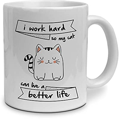 printplanet Tasse mit Spruch: I Work Hard so My cat can live a Better Life - beidseitig Bedruckt - Kaffeebecher, Mug, Becher, Kaffeetasse - Farbe Weiß